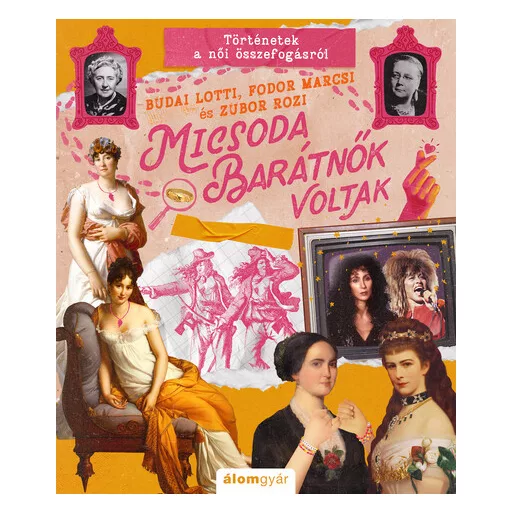 Micsoda barátnők voltak! - Micsoda történetek! - Budai Lotti, Fodor Marcsi, Zubor Rozi