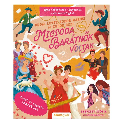 Micsoda barátnők voltak! - Kisebb és nagyobb lányoknak - Budai Lotti, Fodor Marcsi, Zubor Rozi