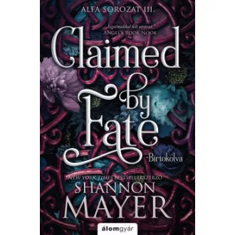 Claimed by Fate - Birtokolva (Éldekorált) - Shannon Mayer