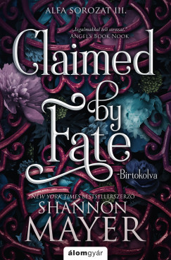 Claimed by Fate - Birtokolva (Éldekorált) - Shannon Mayer