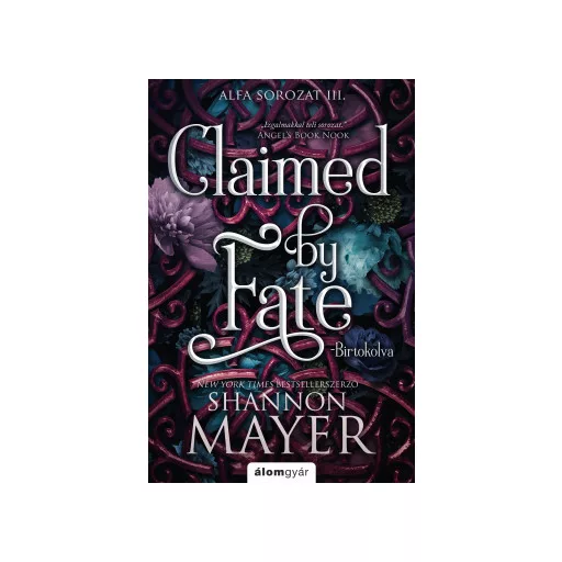 Claimed by Fate - Birtokolva (Éldekorált) - Shannon Mayer