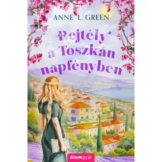   Rejtély a Toszkán napfényben (Éldekorált) - Anne L. Green