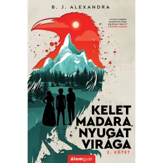 Kelet madara, nyugat virága 2. kötet - B. J. Alexandra