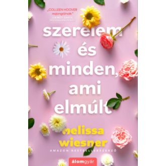 Szerelem és minden, ami elmúlt - Melissa Wiesner