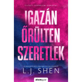 Igazán őrülten szeretlek - L. J. Shen