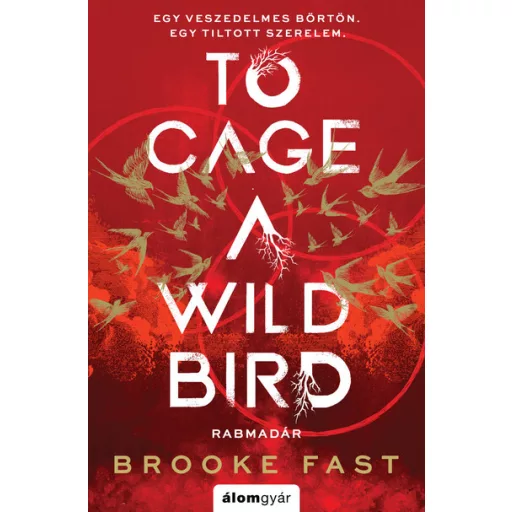To Cage a Wild Bird - Rabmadár (Éldekorált) - Brooke Fast