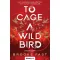 To Cage a Wild Bird - Rabmadár (Éldekorált) - Brooke Fast