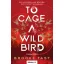 To Cage a Wild Bird - Rabmadár (Éldekorált) - Brooke Fast
