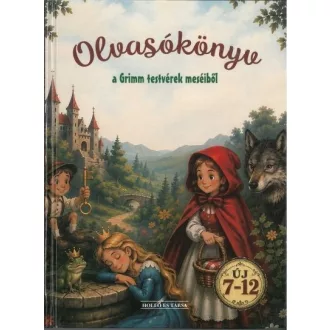 Olvasókönyv a Grimm testvérek meséiből - TKK mesekönyv