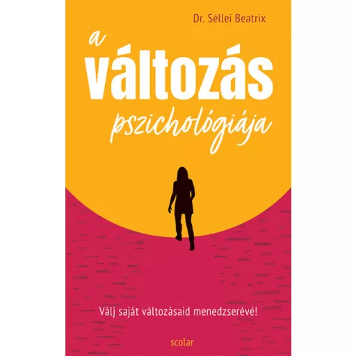 A változás pszichológiája - Dr. Séllei Beatrix