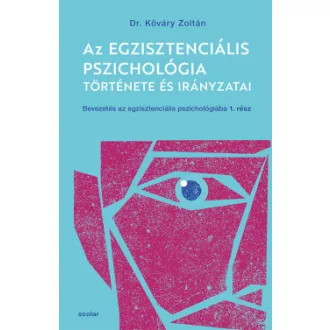   Az egzisztenciális pszichológia története és irányzatai - Kőváry Zoltán