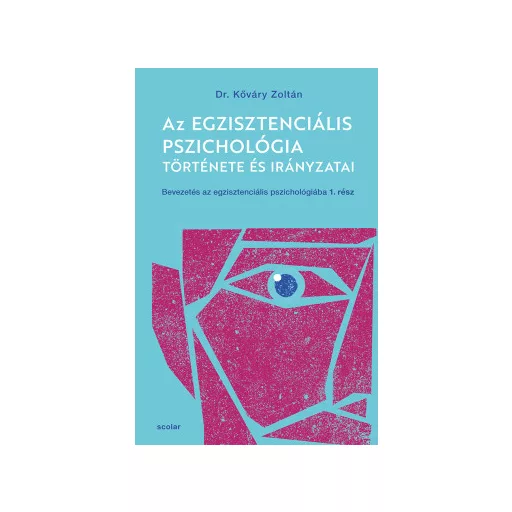 Az egzisztenciális pszichológia története és irányzatai - Kőváry Zoltán