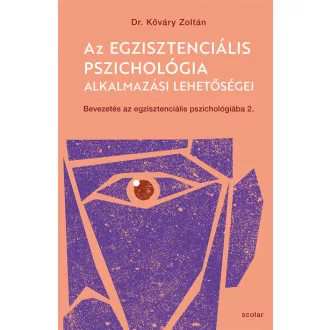   Az egzisztenciális pszichológia alkalmazási lehetőségei - Kőváry Zoltán