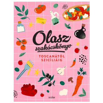   Olasz szakácskönyv - Toscanától Szicíliáig - Illés Andrea - Repka Noémi