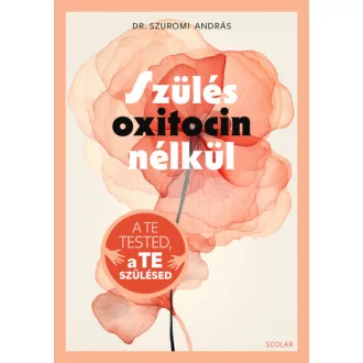 Szülés oxitocin nélkül - Dr. Szuromi András
