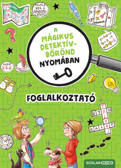 A mágikus detektívbőrönd nyomában - Foglalkoztató - Melinda Ronto - Cally Stronk