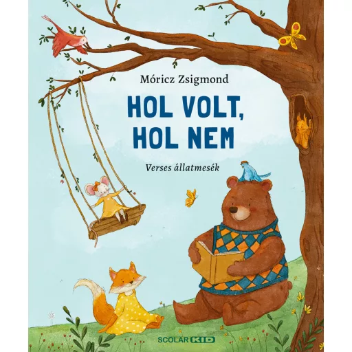 Hol volt, hol nem - Verses állatmesék - Móricz Zsigmond