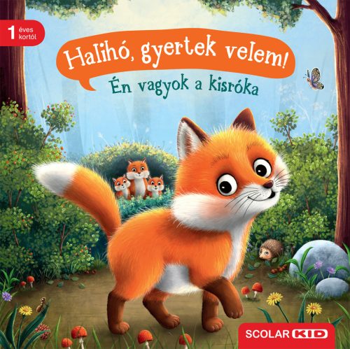 Halihó, gyertek velem! - Én vagyok a kisróka - Sabine Praml
