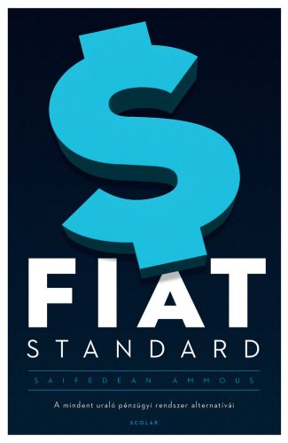 Fiat Standard (2. kiadás) - Saifedean Ammous