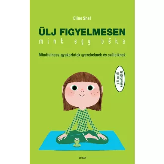 Ülj figyelmesen, mint egy béka! (Új kiadás) - Eline Snel