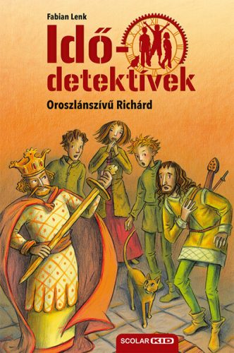 Idődetektívek 08. - Oroszlánszívű Richárd (2. kiadás) - Fabian Lenk