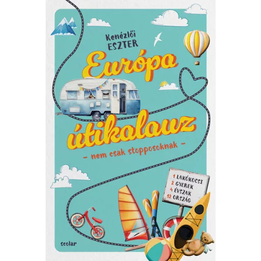 Európa útikalauz - nem csak stopposoknak - Kenézlői Eszter