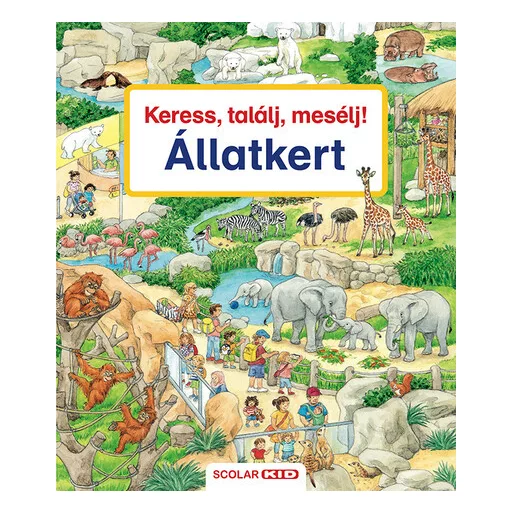 Keress, találj, mesélj! - Állatkert - Susanne Gernhauser