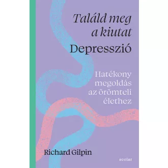 Találd meg a kiutat - Depresszió - Richard Gilpin