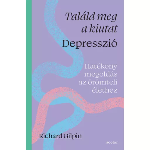 Találd meg a kiutat - Depresszió - Richard Gilpin