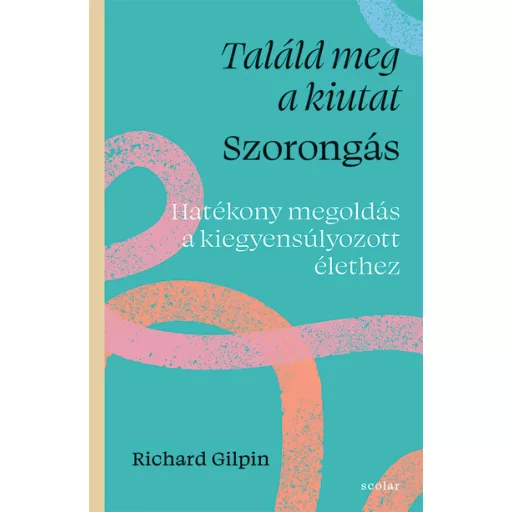 Találd meg a kiutat - Szorongás - Richard Gilpin