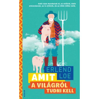 Amit a világról tudni kell - Erlend Loe