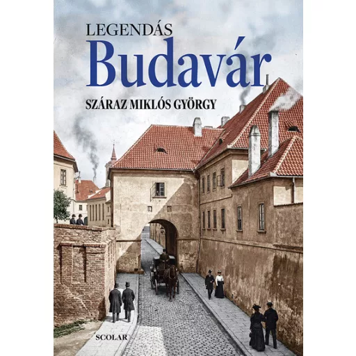 Legendás Budavár - Száraz Miklós György