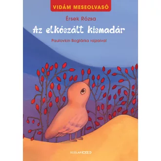   Az elkószált kismadár - Vidám meseolvasó 2. (2. kiadás) - Érsek Rózsa