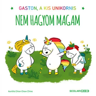   Nem hagyom magam - Gaston, a kis unikornis - Aurélie Chien Chow Chine