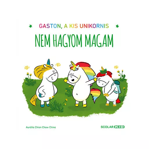 Nem hagyom magam - Gaston, a kis unikornis - Aurélie Chien Chow Chine