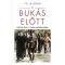 A bukás előtt - Hitler évei a Farkasveremben - Felix Bohr