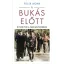 A bukás előtt - Hitler évei a Farkasveremben - Felix Bohr