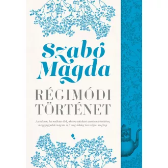 Régimódi történet (Új kiadás) - Szabó Magda