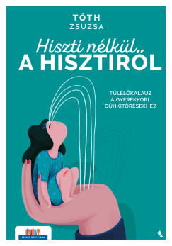 Hiszti nélkül a hisztiről - Tóth Zsuzsa