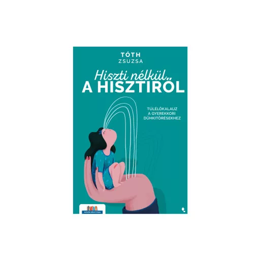 Hiszti nélkül a hisztiről - Tóth Zsuzsa