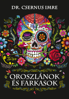 Oroszlánok és farkasok - Dr. Csernus Imre