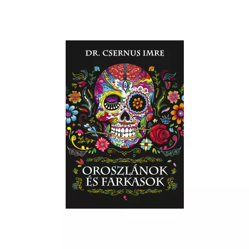 Oroszlánok és farkasok - Dr. Csernus Imre