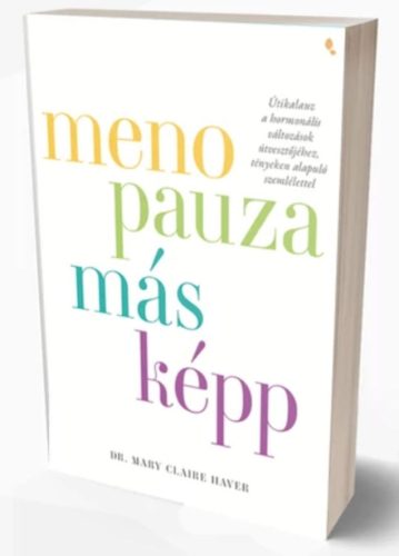 Menopauza másképp - Dr. Mary Claire Haver