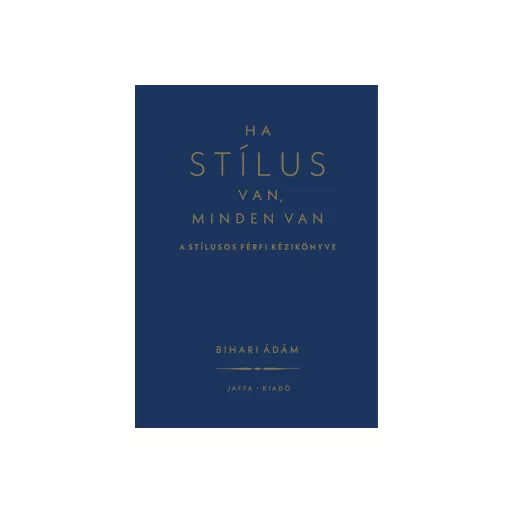 Ha stílus van, minden van (Új kiadás) - Bihari Ádám
