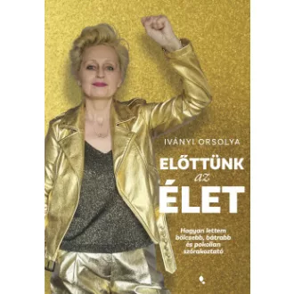 Előttünk az élet - Iványi Orsolya