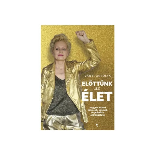Előttünk az élet - Iványi Orsolya