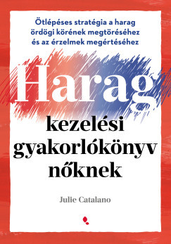 Haragkezelési gyakorlókönyv nőknek - Julie Catalano