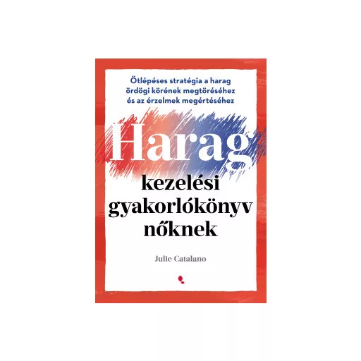 Haragkezelési gyakorlókönyv nőknek - Julie Catalano