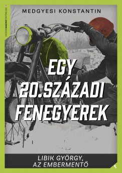 Egy 20. századi fenegyerek - Medgyesi Konstantin