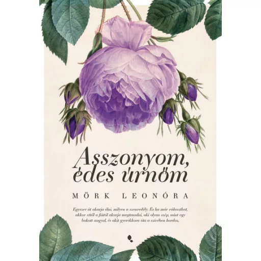Asszonyom, édes úrnőm (Új kiadás) - Mörk Leonóra